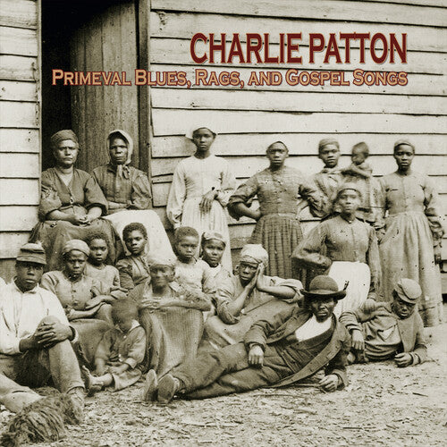 Charlie Patton - Primeval Blues Rags & Gospel Songs