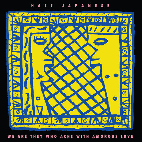 Half Japanese - We Are They Who Ache With Amorous Love [Yellow Vinyl]