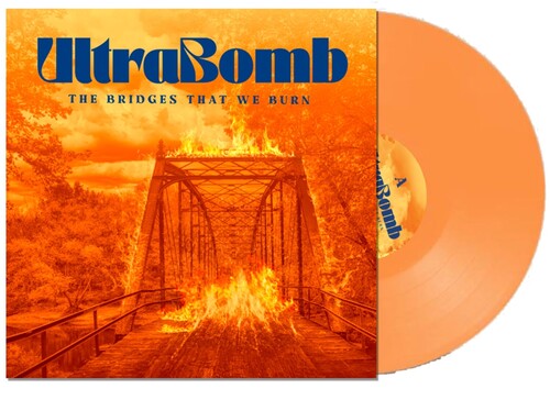 Ultrabomb - The Bridges That We Burn [Orange Vinyl]