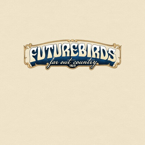 Futurebirds - Far Out Country I & II