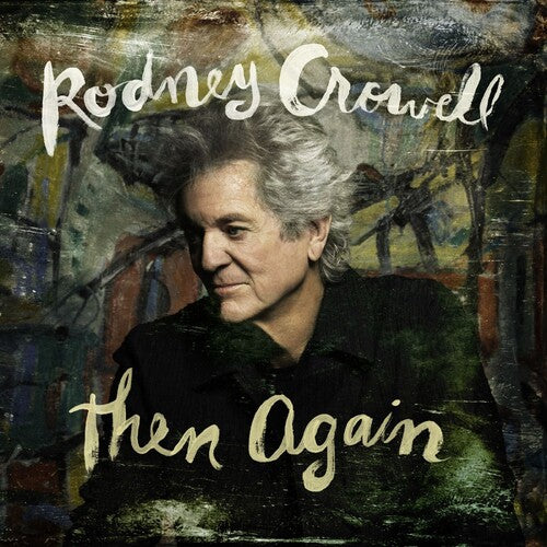 [PRE-ORDER] Rodney Crowell - Then Again [Release Date: 06/26/2026]