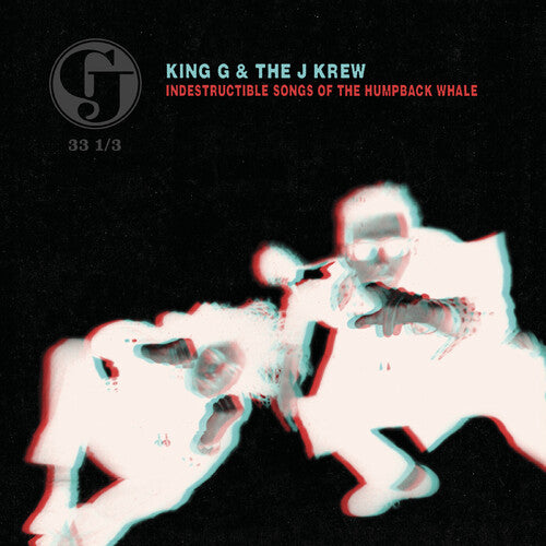 King G & The J Krew - Indestructible Songs of the Humpback Whale