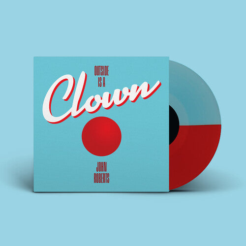 John Roberts - Outside Is a Clown [Half Red / Half Light Blue Vinyl]