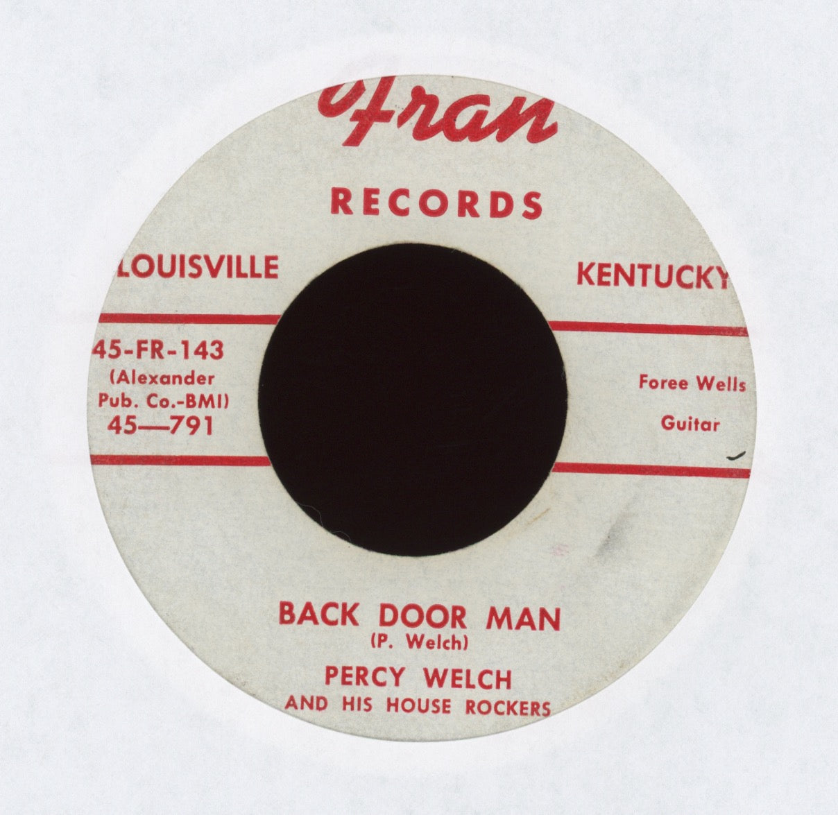 Percy Welch And His House Rockers - Back Door Man on Fran R&B Rocker 45