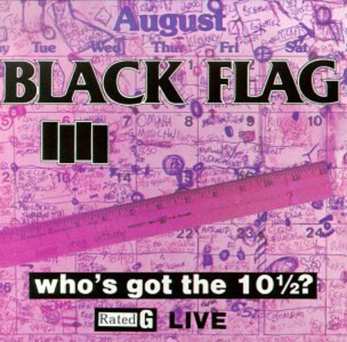 Black Flag - Who's Got The 10 1/2?