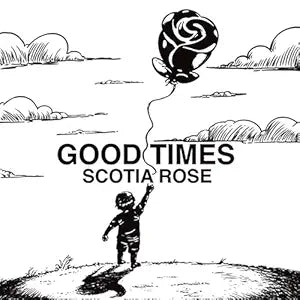 Scotia Rose - Good Times