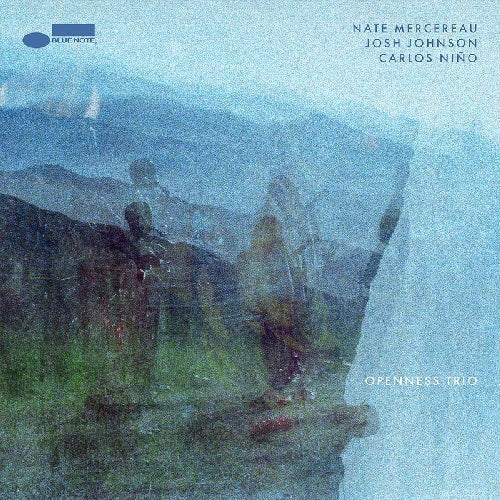 Nate Mercereau, Josh Johnson & Carlos Nino - Openness Trio