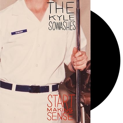 The Kyle Sowashes - Start Making Sense