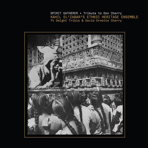 Ethnic Heritage Ensemble - Spirit Gatherer - Tribute to Don Cherry [Deluxe Edition]