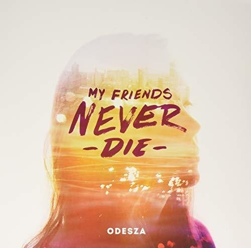 [DAMAGED] ODESZA - My Friends Never Die