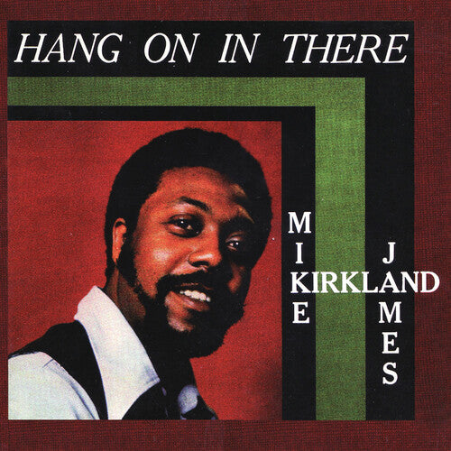 Mike James Kirkland - Hang On In There