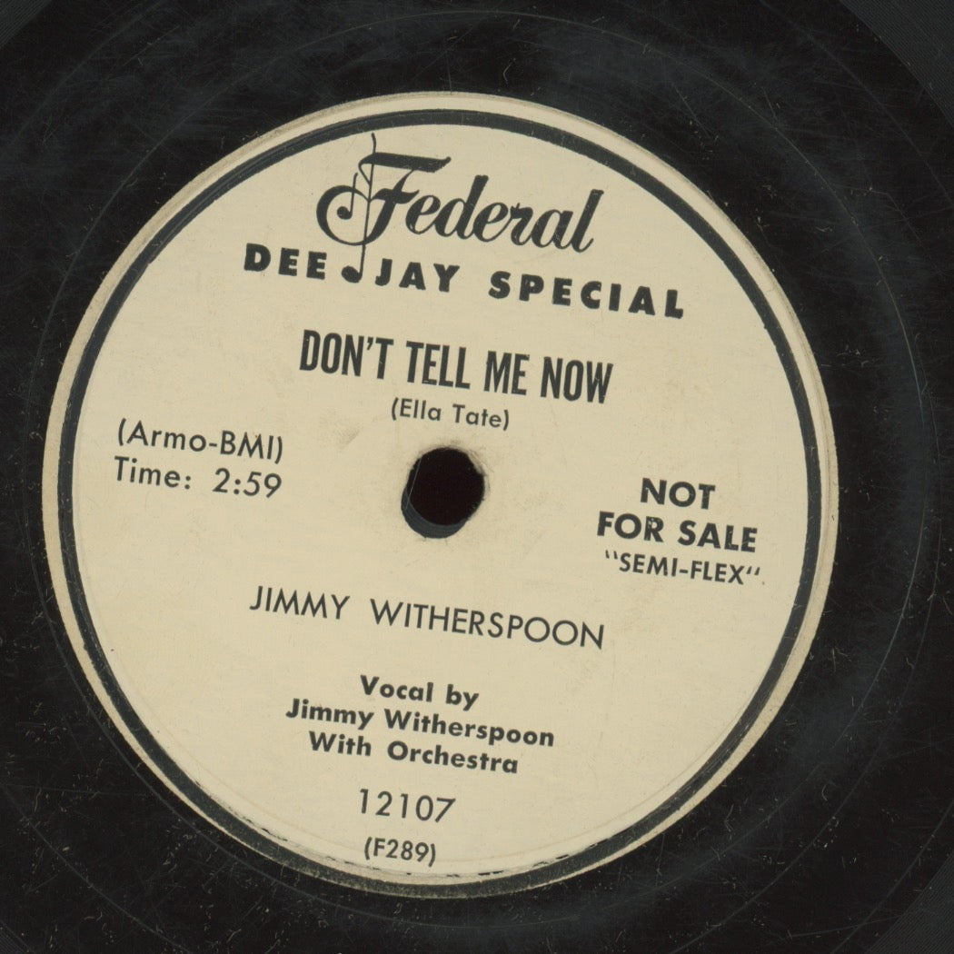 Blues 78 - Jimmy Witherspoon - Corn Whiskey / Don't Tell Me Now on Federal Promo