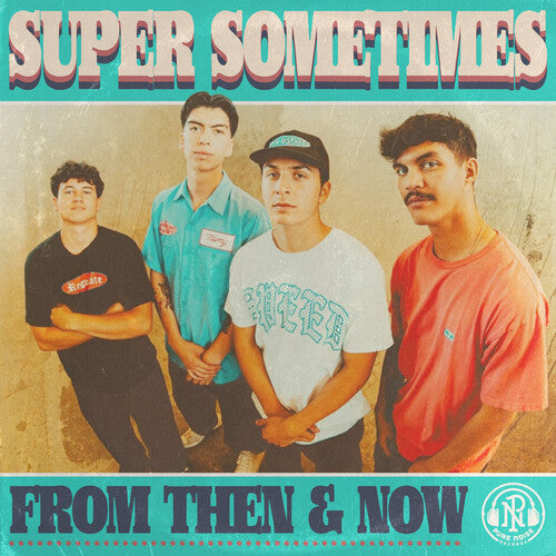 [PRE-ORDER] Super Sometimes - From Then & Now [Release Date: 10/17/2025]