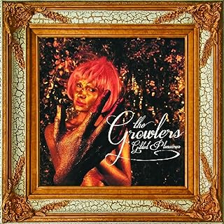 The Growlers - Gilded Pleasures