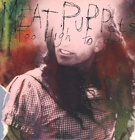 [PRE-ORDER] Meat Puppets - Too High To Die [Release Date: 09/26/2025]