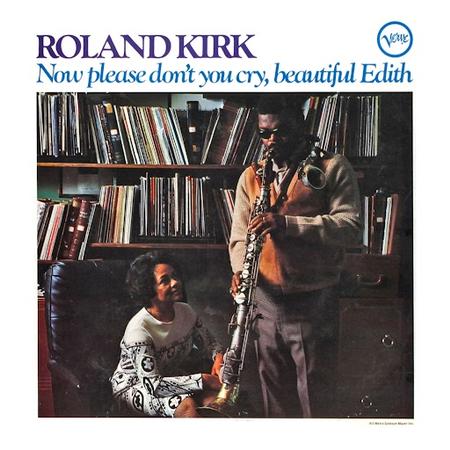 Roland Kirk - Now Please Don't You Cry, Beautiful Edith [Verve Acoustic Sounds Series]