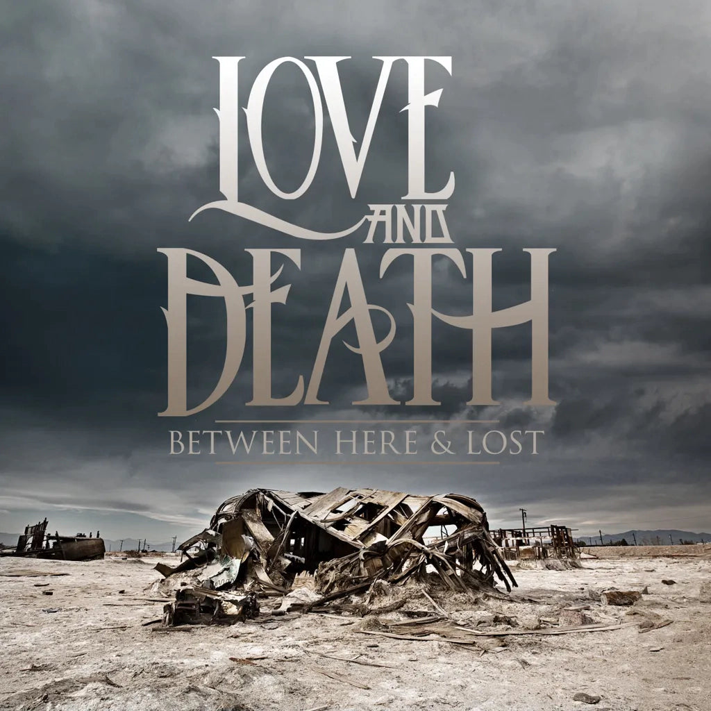 Love and Death - Between Here & Lost (10th Anniversary Edition)