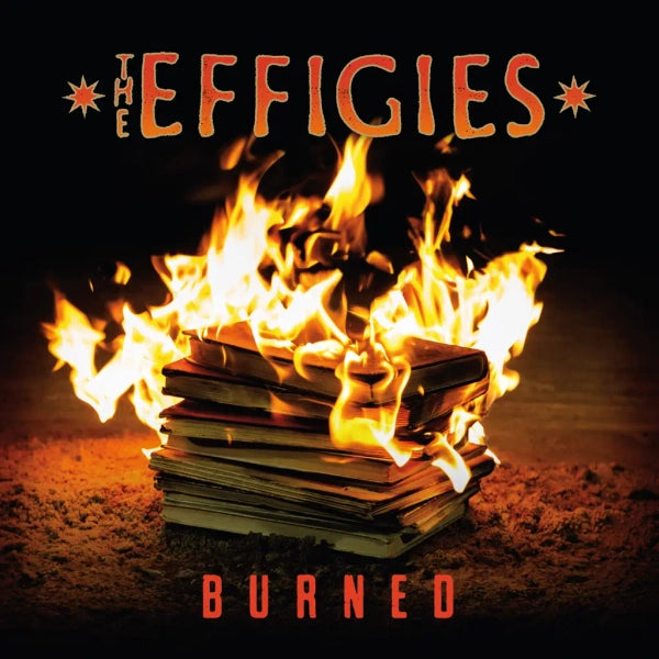 Effigies - Burned [Indie-Exclusive Orange Vinyl]