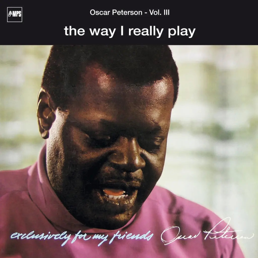 Oscar Peterson - They Way I Really Play (Exclusively For My Friends 3)