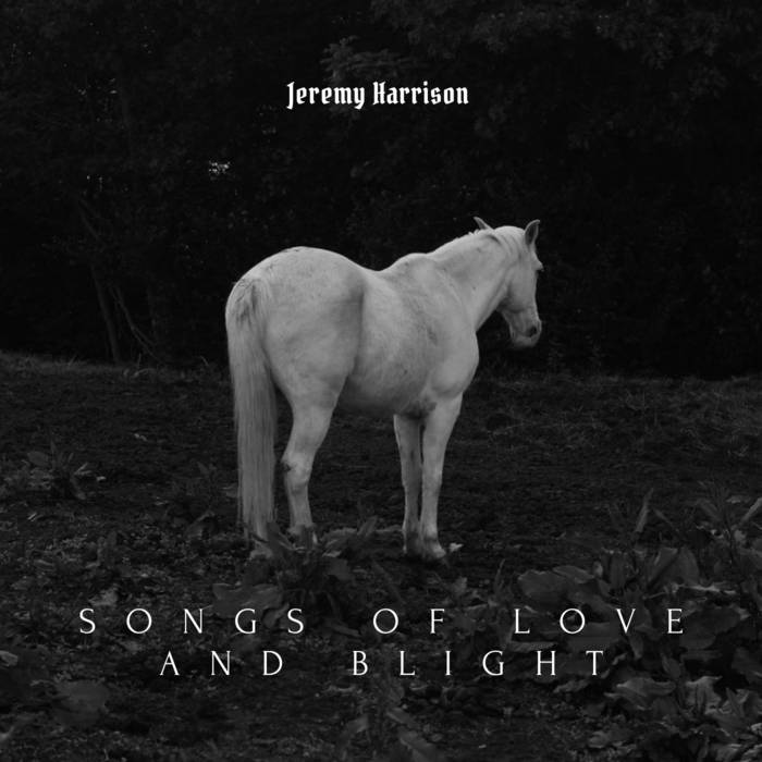 Jeremy Harrison - Songs of Love and Blight