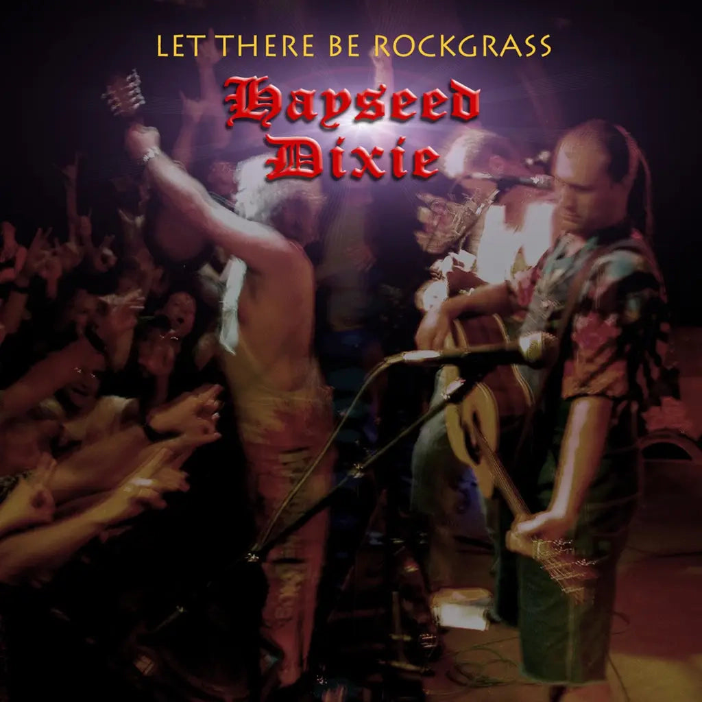 Hayseed Dixie - Let There Be Rockgrass