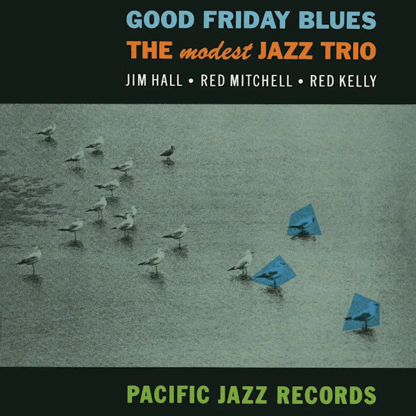 Modest Jazz Trio - Good Friday Blues [Blue Note Tone Poet Series]