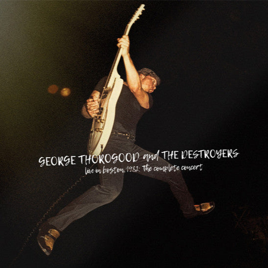 [DAMAGED] George Thorogood & The Destroyers - Live In Boston 1982 The Complete Concert