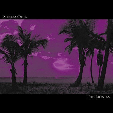 [DAMAGED] Songs: Ohia - The Lioness