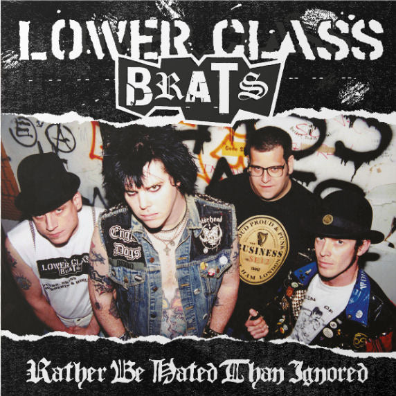 Lower Class Brats - Rather Be Hated Than Ignored