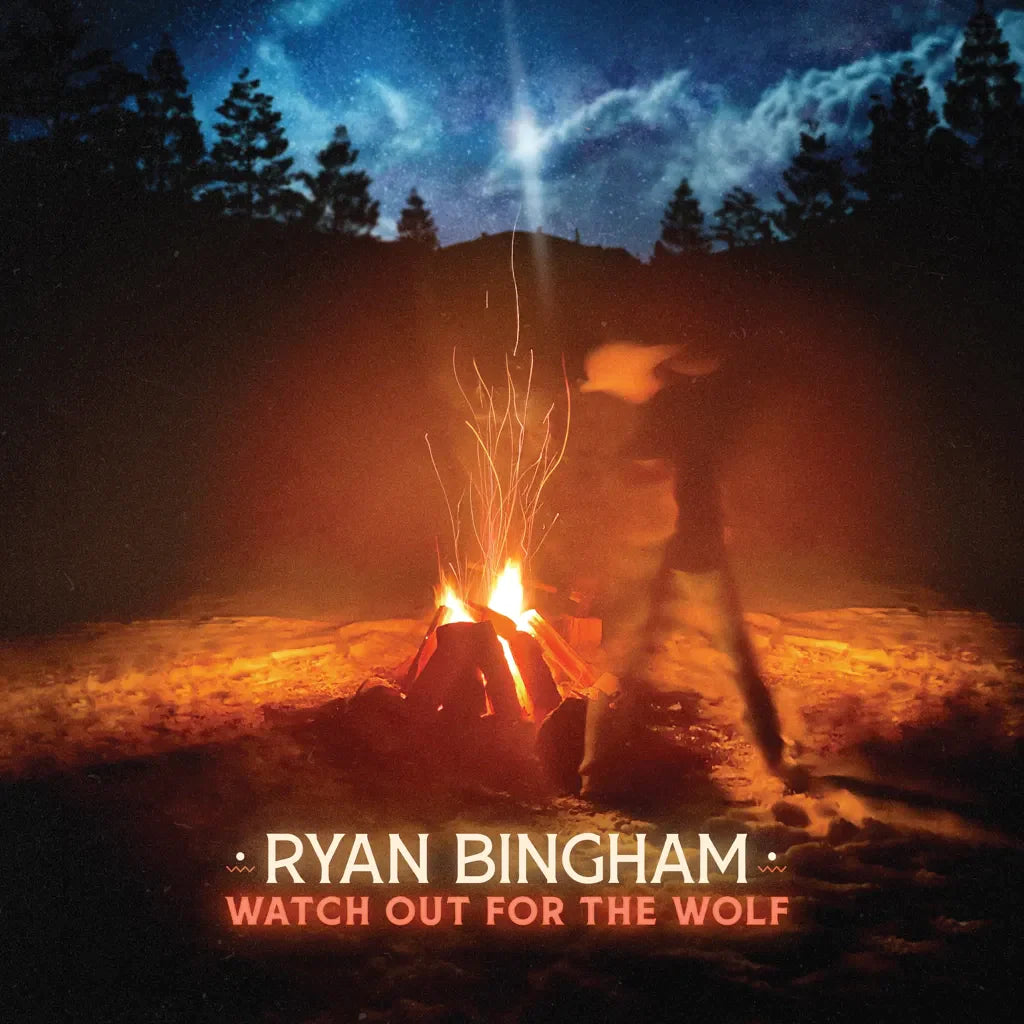 Ryan Bingham - Watch Out for the Wolf