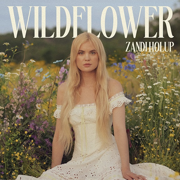 [PRE-ORDER] Zandi Holup - Wildflower [Clear w/ Pressed Flowers Vinyl] [Release Date: 09/26/2025]