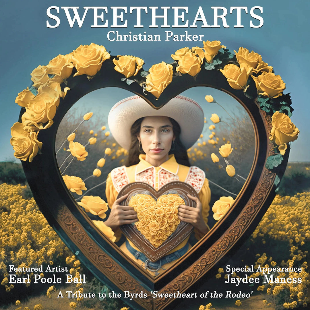 Christian Parker - Sweethearts: A Tribute To The Byrds' Sweetheart Of The Rodeo