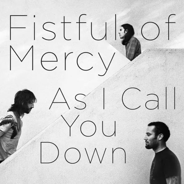 Fistful of Mercy - As I Call You Down