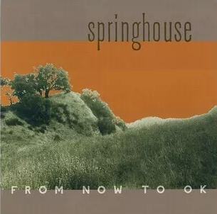 [DAMAGED] Springhouse - From Now To Ok