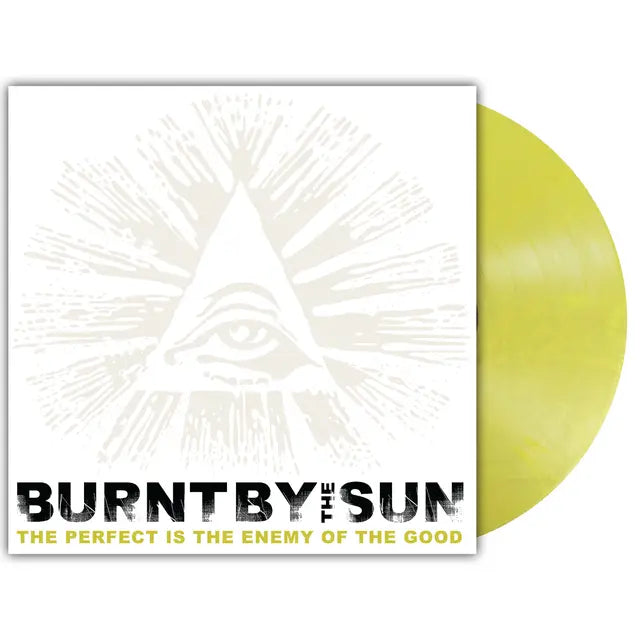 Burnt by the Sun - The Perfect Is The Enemy Of The Good [Yellow Marble Vinyl]