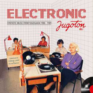Various Artists - Electronic Jugoton Vol 1 - Synthetic Music From Yugoslavia 1980-1989