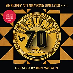 Various - Sun Records' 70th Anniversary Compilation, Vol. 3 [Curated By Ben Vaughn]