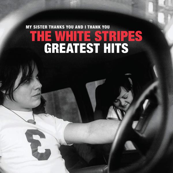 The White Stripes - My Sister Thanks You And I Thank You - The White Stripes Greatest Hits