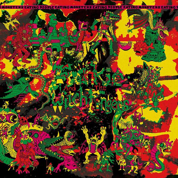 Frankie And The Witch Fingers - Monsters Eating People Eating Monsters Eating People