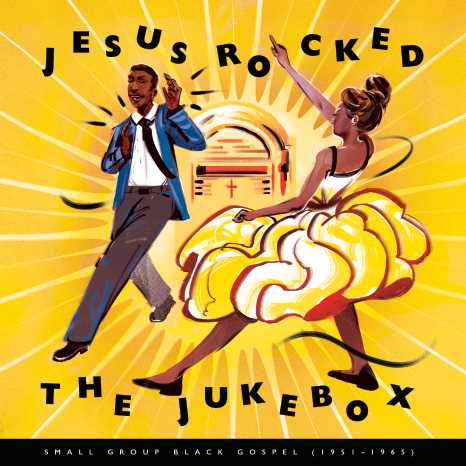 Various - Jesus Rocked The Jukebox - Small Group Black Gospel 1951 - 1965