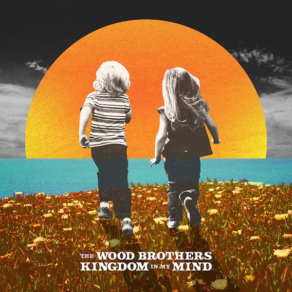 The Wood Brothers - Kingdom In My Mind [Indie-Exclusive]