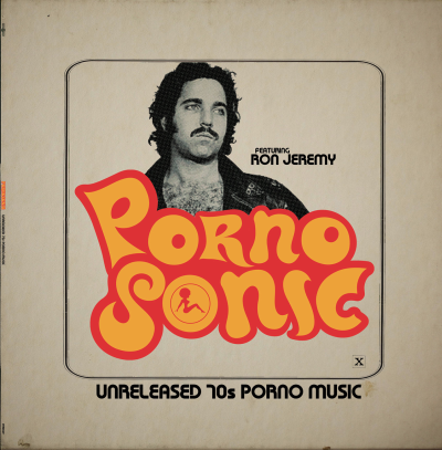Various Artists - Pornosonic: Unreleased 70s Porn Music Featuring Ron Jeremy [Repress, Not The Pressing From Record Store Day]