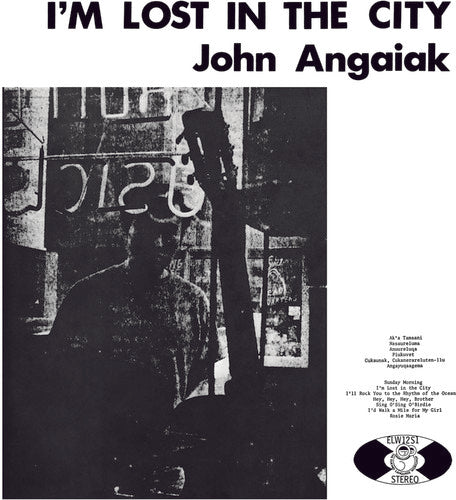 John Angaiak - I'm Lost In The City