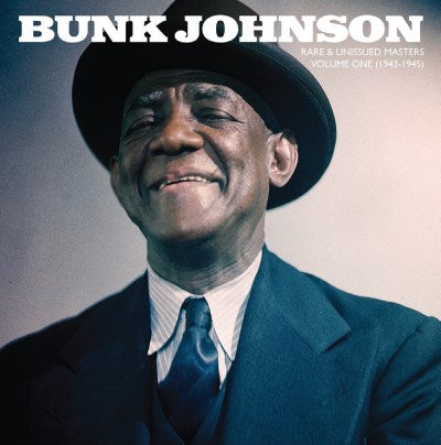 Bunk Johnson - Rare & Unissued Masters: Volume One (1943-1945)