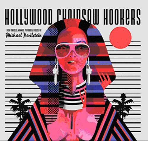Michael Perilstein - Hollywood Chainsaw Hookers (Original Motion Picture Score (And Then Some))