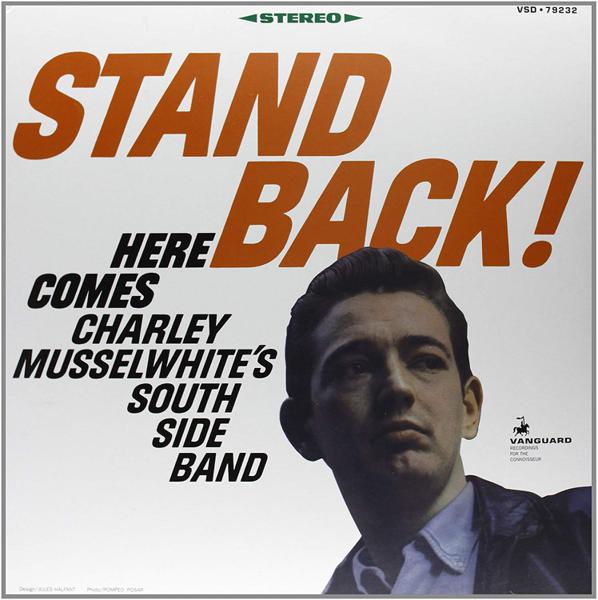 Charley Musselwhite's South Side Band - Stand Back! Here Comes Charley Musselwhite's South Side Band