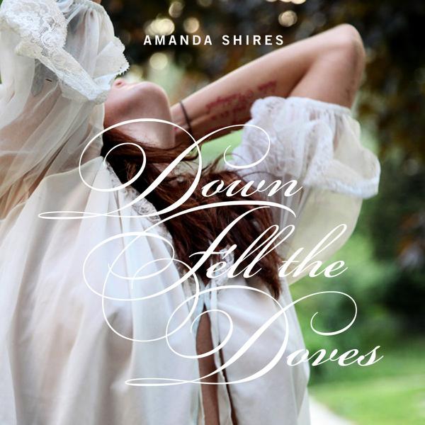 Amanda Shires - Down Fell The Doves
