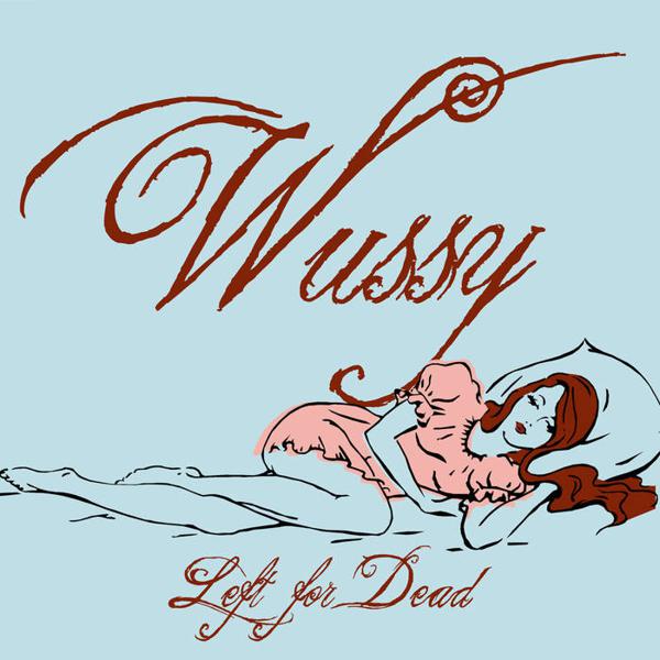 <b>Wussy </b><br><i>Left For Dead</i>