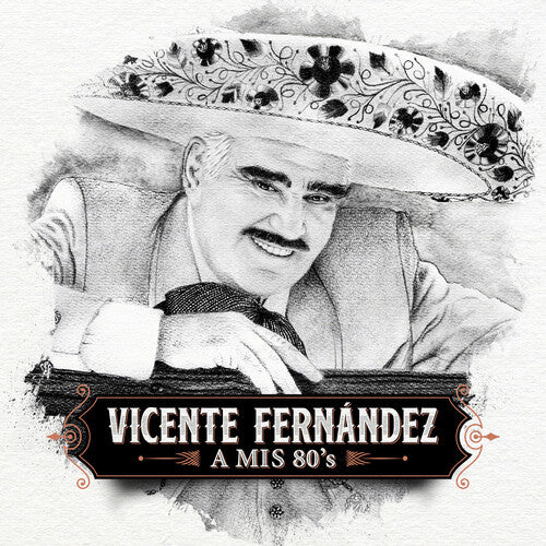 Vicente Fernandez - A Mis 80's