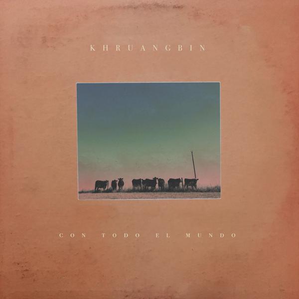[DAMAGED] Khruangbin - Con Todo El Mundo